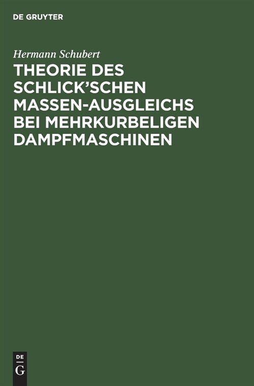 Theorie des Schlickschen Massen-Ausgleichs bei mehrkurbeligen Dampfmaschinen (Hardcover, Reprint 2019)