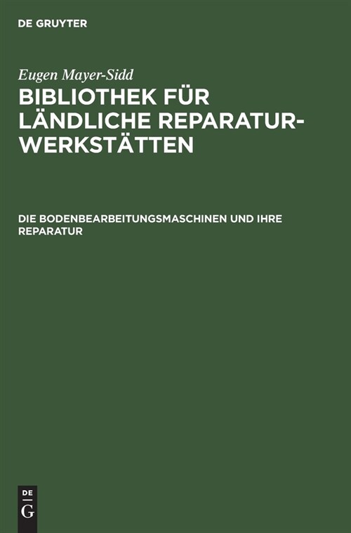 Die Bodenbearbeitungsmaschinen Und Ihre Reparatur (Hardcover, Reprint 2019)