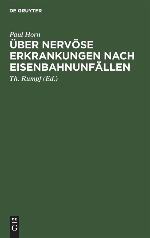 ?er Nerv?e Erkrankungen Nach Eisenbahnunf?len: Mit Besonderer Ber?ksichtigung Ihrer Beeinflussung Durch Kapitalabfindung Bezw. Rentenverfahren. Au (Hardcover, Reprint 2020)