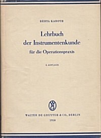 Lehrbuch der Instrumentenkunde f? die Operationspraxis (Hardcover, 5, 5. Aufl.)