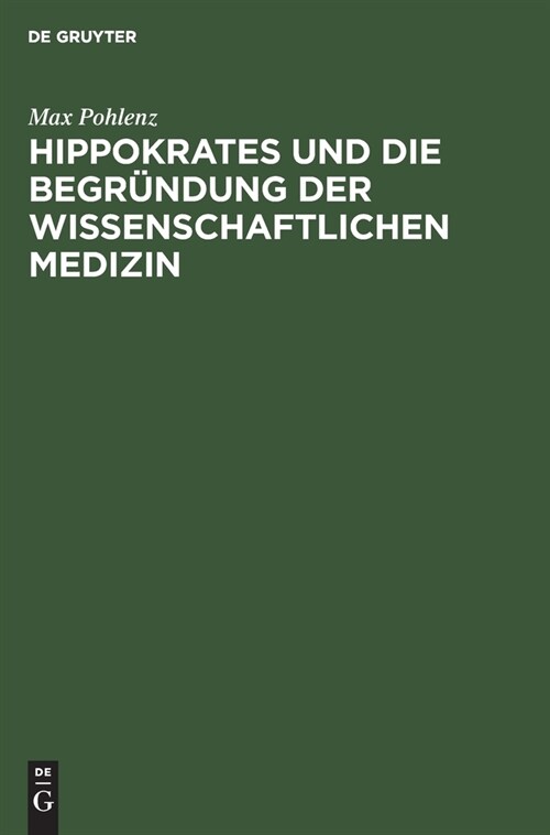 Hippokrates und die Begr?dung der wissenschaftlichen Medizin (Hardcover, Reprint 2020)