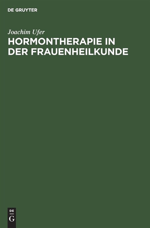 Hormontherapie in Der Frauenheilkunde: Grundlagen Und Praxis (Hardcover, 2, 2., Neubearb. U)