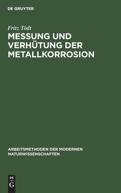 Messung Und Verh?ung Der Metallkorrosion: Richtlinien Und Ausgew?lte Beispiele (Hardcover, Reprint 2019)