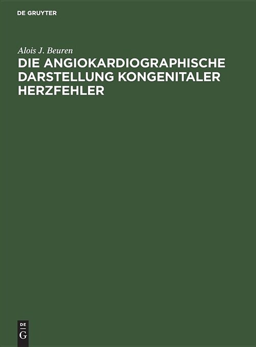 Die angiokardiographische Darstellung kongenitaler Herzfehler (Hardcover, Reprint 2018)