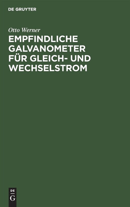 Empfindliche Galvanometer f? Gleich- und Wechselstrom (Hardcover, Reprint 2019)