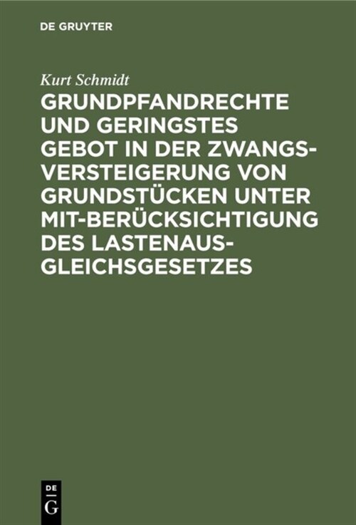 Grundpfandrechte und geringstes Gebot in der Zwangsversteigerung von Grundst?ken unter Mitber?ksichtigung des Lastenausgleichsgesetzes (Hardcover, Reprint 2019)