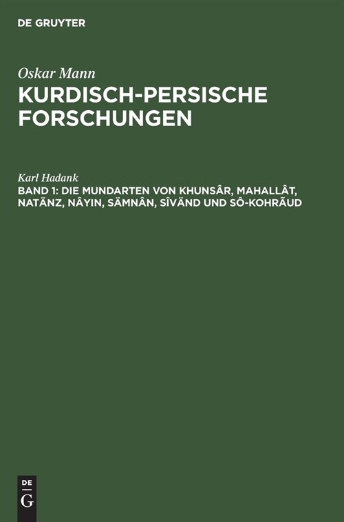 Die Mundarten Von Khuns?, Mahall?, Nat?z, N?in, S?n?, S??d Und S?Kohr?d (Hardcover, Reprint 2020)