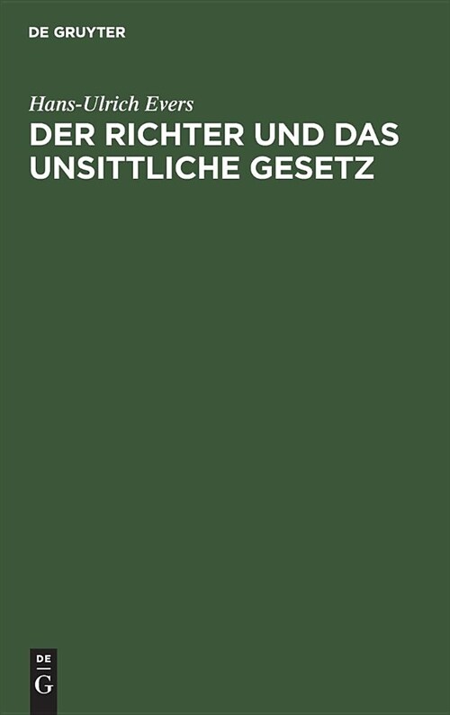 Der Richter Und Das Unsittliche Gesetz: Eine Untersuchung (Hardcover, Reprint 2018)