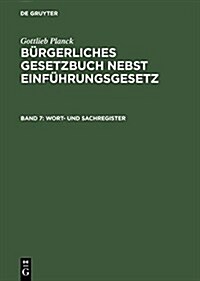 B?gerliches Gesetzbuch nebst Einf?rungsgesetz, Band 7, Wort- und Sachregister (Hardcover, 1. Und 2. Aufl.)