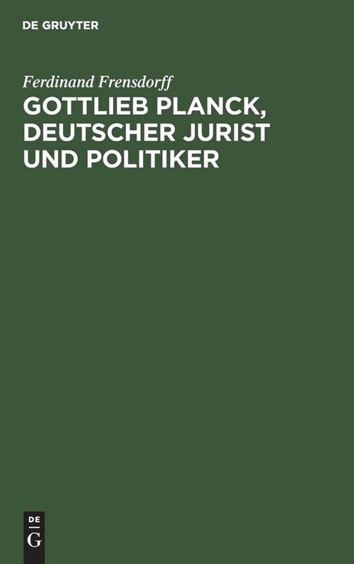 Gottlieb Planck, deutscher Jurist und Politiker (Hardcover, Reprint 2020)