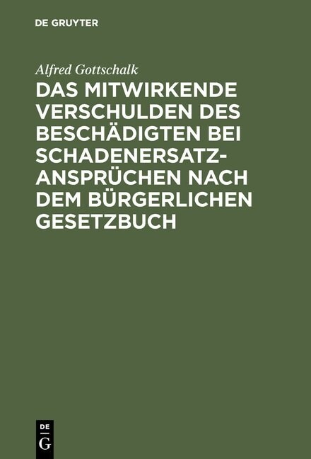 Das mitwirkende Verschulden des Besch?igten bei Schadenersatzanspr?hen nach dem B?gerlichen Gesetzbuch (Hardcover, Reprint 2017)