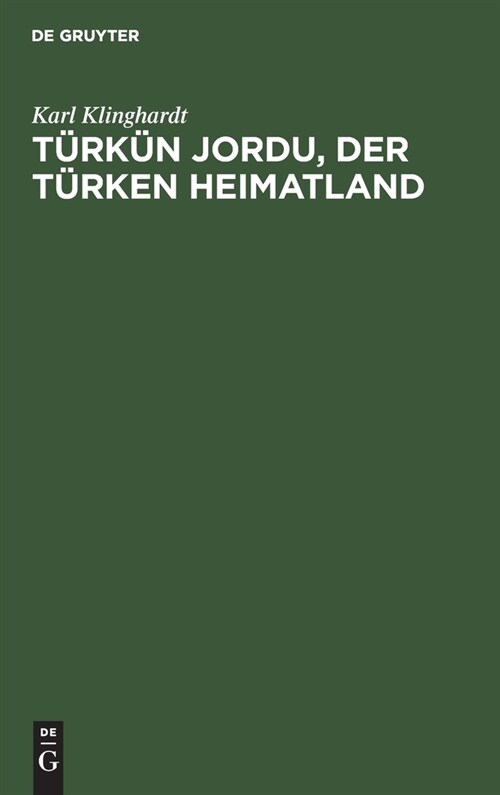T?k? Jordu, Der T?ken Heimatland: Eine Geographisch-Politische Landesschilderung (Hardcover, Reprint 2019)