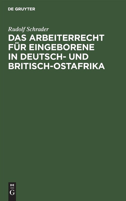 Das Arbeiterrecht f? Eingeborene in Deutsch- und Britisch-Ostafrika (Hardcover, Reprint 2019)
