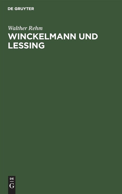 Winckelmann Und Lessing: Vortrag Gehalten Am 9.Dezember 1940 Zum 100. Winckelmannsfest Der Arch?logischen Gesellschaft Zu Berlin (Hardcover, Reprint 2019)