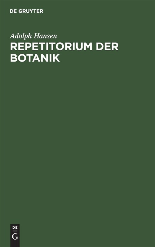 Repetitorium Der Botanik: F? Mediziner, Pharmazeuten, Lehramts-Kandidaten Und Studierende Der Forst- Und Landwirtschaft (Hardcover, 10, 10., Stark Erw.)