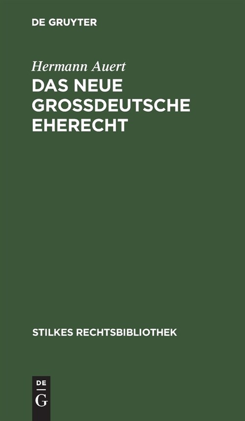 Das Neue Gro?eutsche Eherecht: Gesetzestexte Und Kommentar. Unter Ber?ksichtigung Der Neuesten Bestimmungen Und Entscheidungen (Hardcover, 2, 2. Aufl)