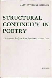 Structural Continuity in Poetry: A Linguistic Study of Five Pre-Islamic Arabic Odes (Hardcover, Reprint 2019)