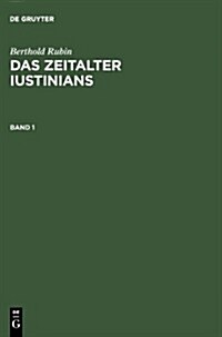 Berthold Rubin: Das Zeitalter Iustinians. Band 1 (Hardcover, Reprint 2013)