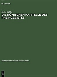 Die Romischen Kapitelle Des Rheingebietes (Hardcover)