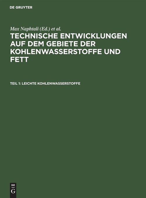 Leichte Kohlenwasserstoffe: Die Neuen Verfahren Zur Gewinnung Von Benzin Und Einigen Ersatzstoffen (Hardcover, Reprint 2020)