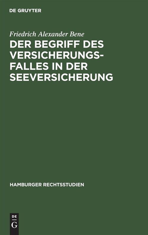 Der Begriff Des Versicherungsfalles in Der Seeversicherung (Hardcover, Reprint 2020)