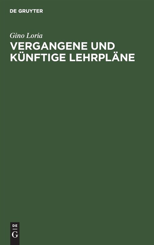 Vergangene Und K?ftige Lehrpl?e: Rede Gehalten Zu Mailand Den 22. April 1905 (Hardcover, Reprint 2019)