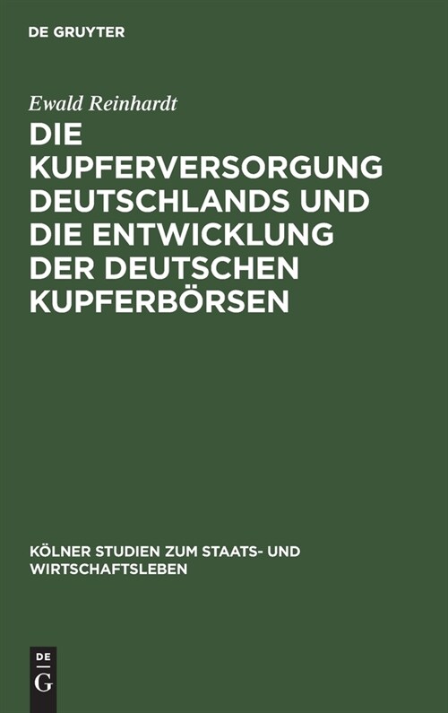 Die Kupferversorgung Deutschlands und die Entwicklung der deutschen Kupferb?sen (Hardcover, Reprint 2020)