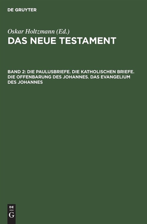 Die Paulusbriefe. Die Katholischen Briefe. Die Offenbarung Des Johannes. Das Evangelium Des Johannes (Hardcover, Reprint 2019)