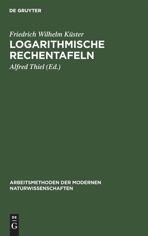 Logarithmische Rechentafeln: Laboratoriums-Taschenbuch F? Chemiker, Pharmazeuten, Mediziner Und Physiker (Hardcover, 46, 46. 50., Verb.)