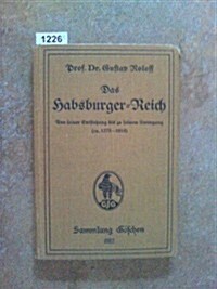 Das Habsburger-Reich: Von Seiner Entstehung Bis Zu Seinem Untergang (Ca. 1278-1919) (Hardcover, Reprint 2015)