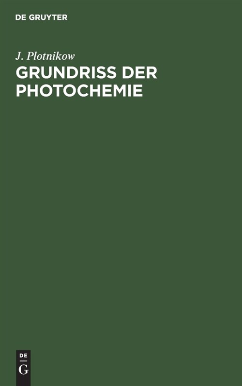 Grundriss Der Photochemie: In Elementarer Darstellung ALS Einf?rung in Das Studium (Hardcover, Reprint 2019)