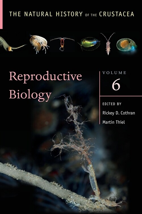 Reproductive Biology: The Natural History of the Crustacea, Volume 6 (Hardcover)