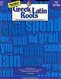 More Greek and Latin Roots, Grades 4-8: Teaching Vocabulary to Improve Reading Comprehension (Paperback)