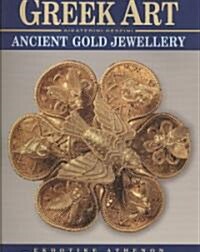 Greek Art - Ancient Gold Jewellery (Hardcover)