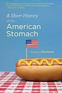 A Short History of the American Stomach (Paperback, Reprint)