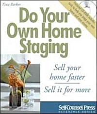 Do Your Own Home Staging: Sell Your Home Faster, Sell It for More [With CDROM] (Paperback)
