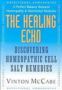 The Healing Echo: Discovering Homeopathic Cell Salt Remedies (Paperback)