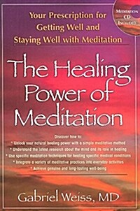 The Healing Power of Meditation: Your Prescription for Getting Well and Staying Well with Meditation [With CD]                                         (Paperback)
