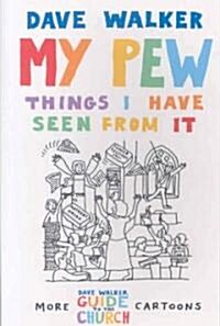 My Pew : The Things I Have Seen from it - More Dave Walker Cartoons (Paperback)