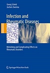 Infection and Rheumatic Diseases: Mimicking and Complicating Effects on Rheumatic Disorders (Hardcover)