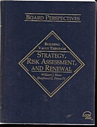 Board Perspectives: Building Value Through Strategy, Risk Assessment and Renewal (Hardcover)