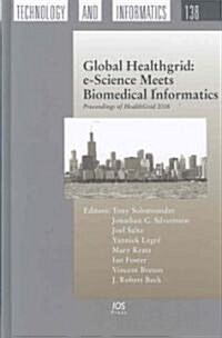 Global Healthgrid: E-Science Meets Biomedical Informatics (Hardcover)