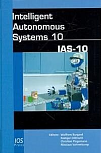 Intelligent Autonomous Systems 10: IAS-10 (Hardcover)