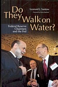 Do They Walk on Water? Federal Reserve Chairmen and the Fed (Hardcover)