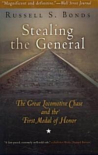 Stealing the General: The Great Locomotive Chase and the First Medal of Honor (Paperback)