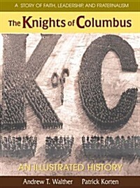 The Knights of Columbus: An Illustrated History (Paperback)