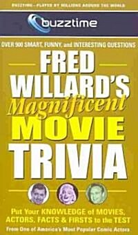 Fred Willards Magnificent Movie Trivia: Put Your Knowledge of Movies, Actors, Facts & Firsts to the Test (Mass Market Paperback)