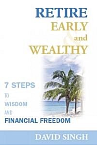 Retire Early and Wealthy: Seven Steps to Wisdom and Financial Freedom (Paperback)