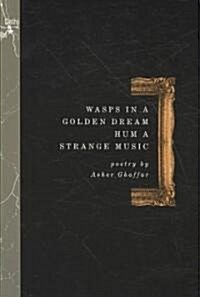 Wasps in a Golden Dream Hum a Strange Music (Paperback)