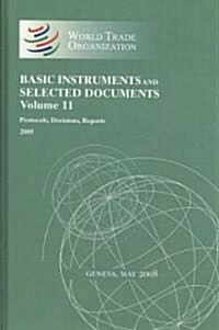 Wto Basic Instruments & Selected Documents (Wto Bisd) (Protocols, Decisions, Reports 2005) (Hardcover, Volume 11)